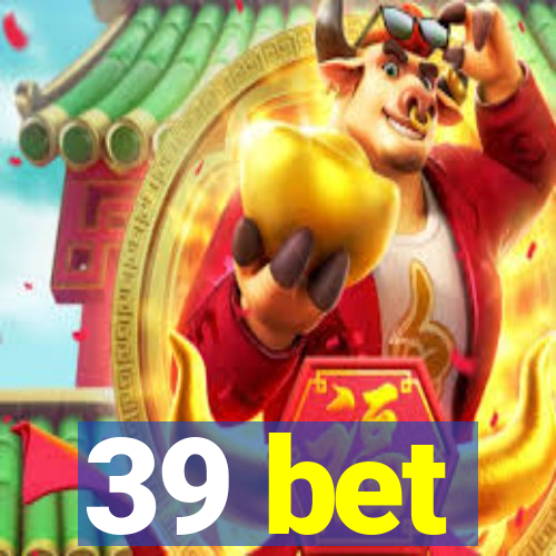 39 bet